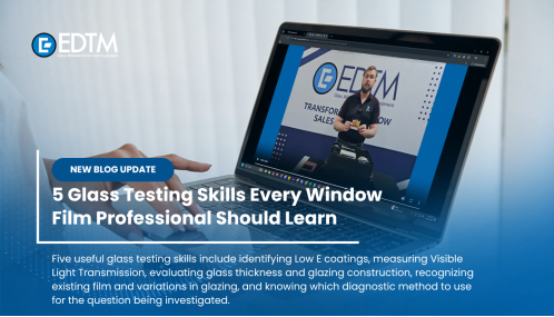 5 Glass Testing Skills Every Window Film Professional Should Learn